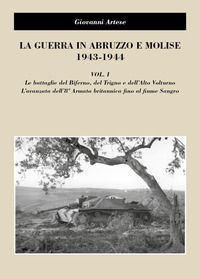 9791221409475 - La guerra in Abruzzo e Molise 1943-1944. Vol. 1: Le battaglie del Biferno, del Trigno e dell'Alto Volturno. L'avanzata d