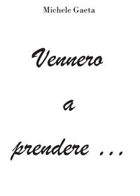 9791221424409 - Vennero a prendere...