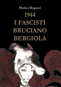 9791221429596 - 1944. I fascisti bruciano Bergiola