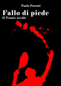 9791221430578 - Fallo di piede. Il tennis uccide