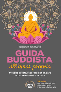 9791221437324 - Guida buddista all'amor proprio. Metodo creativo per lasciar andare le paure e trovare la pace