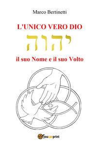 9791221437942 - L'unico vero Dio. Il suo nome e il suo volto
