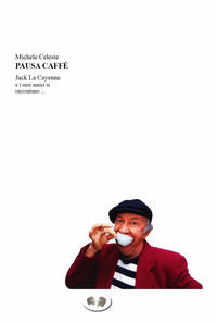 9791221439960 - Pausa caffè. Jack La Cayenne e i suoi amici si raccontano ...