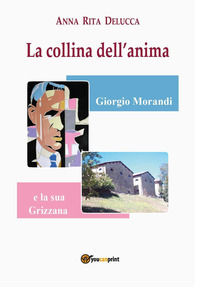 9791221440805 - La collina dell'anima. Giorgio Morandi e la «sua» Grizzana