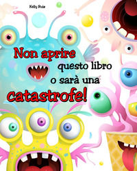 9791221442519 - Non aprire questo libro o sarà una catastrofe! Ediz. a colori