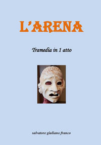 9791221444230 - L'arena. Tramedia in 1 atto