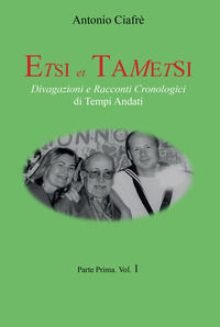 9791221449167 - Etsi et Tametsi. Divagazioni e racconti cronologici di tempi andati. Vol. 1