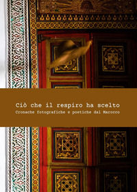 9791221451924 - Ciò che il respiro ha scelto. Cronache fotografiche e poetiche del Marocco