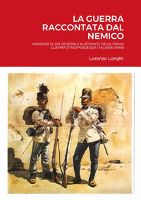 9791221459968 - La guerra raccontata dal nemico. Memorie di un generale austriaco della prima guerra d'indipendenza italiana (1848)