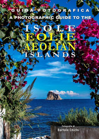 9791221460209 - Guida fotografica alle Isole Eolie-A photographic guide to the Aeolian Islands. Ediz. bilingue