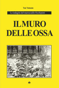 9791221460810 - Il muro delle ossa. Le indagini del maresciallo Occhipinti