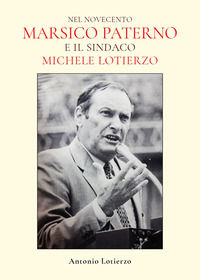 9791221475173 - Nel Novecento. Marsico Paterno e il sindaco Michele Lotierzo