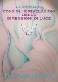 9791221475609 - Channeling. Consigli e rivelazioni dalle dimensioni di luce