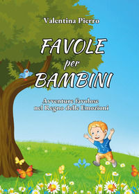 9791221482959 - Favole per bambini. Avventure favolose nel regno delle emozioni