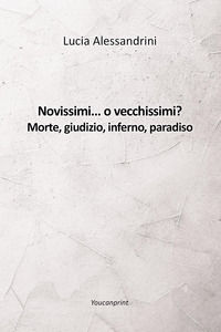 9791221483871 - Novissimi... o vecchissimi? Morte, giudizio, inferno, paradiso