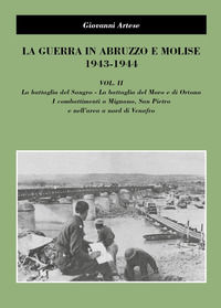9791221489903 - La guerra in Abruzzo e Molise 1943-1944. Vol. 2: La battaglia del Sangro, la battaglia del Moro e di Ortona, i combattim