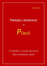 9791221492323 - Patologia e senescenza in poesie. Da giovani, in men che non si dica a ritrovarsi vecchi