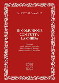 9791221495348 - In comunione con tutta la Chiesa. Formulari per la preghiera universale nelle celebrazioni dei santi, per varie necessit
