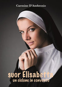 9791221496888 - Suor Elisabetta. Un ciclone in convento