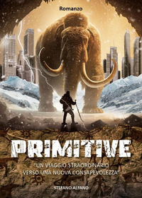 9791221499421 - Primitive. Un viaggio straordinario verso una nuova consapevolezza
