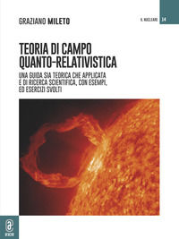 9791221804652 - Teoria di campo quanto-relativistica. Una guida sia teorica che applicata e di ricerca scientifica, con esempi ed eserci