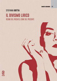 9791221821284 - Il divismo lirico. Regine del passato, icone del presente