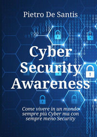9791222019260 - Cyber security awareness. Come vivere in un mondo sempre più cyber ma con sempre meno security