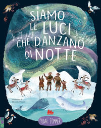 9791222102719 - Siamo le luci che danzano di notte. Ediz. a colori
