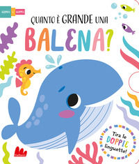 9791222103433 - Quanto è grande una balena? Scorri e scopri. Ediz. a colori