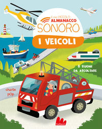 9791222103549 - I veicoli. Il mio piccolo almanacco sonoro. Ediz. a colori
