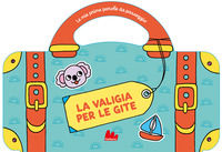 9791222107165 - Le valigia per le gite. Le mie prime parole da passeggio. Ediz. a colori