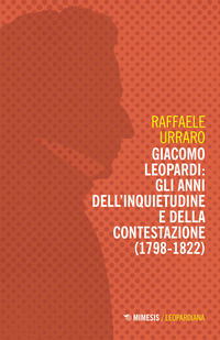9791222300795 - Giacomo Leopardi: gli anni dell'inquietudine e della contestazione (1809-1822)