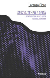 9791222302652 - Spazio, tempo e deità. Un'introduzione alla filosofia di Samuel Alexander
