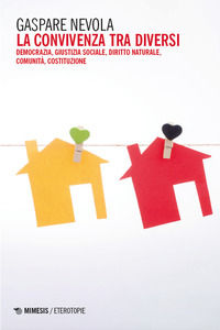 9791222306971 - La convivenza tra diversi. Democrazia, giustizia sociale, diritto naturale, comunità, costituzione