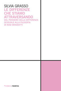 9791222325811 - Le differenze che stiamo attraversando. Dal pensiero della differenza sessuale alla filosofia di Rosi Braidotti