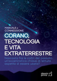 9791222412511 - Corano, tecnologia e vita extraterrestre. Manuale di connessione. Ediz. ampliata