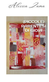 9791222413426 - (Piccole) parentesi di gioia. Nuova ediz.