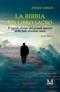 9791222466705 - La Bibbia un libro sacro. Vol. 5: Il segreto divino dei grandi maestri della fede divenuti santi