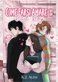 9791222474984 - Come farsi amare da un bad boy. Guida pratica per (soprav)vivere in una fanfiction