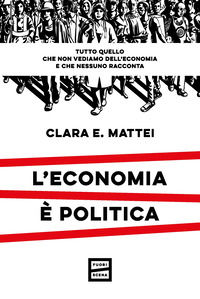 9791222500003 - L'economia è politica. Tutto quello che non vediamo dell'economia e nessuno racconta