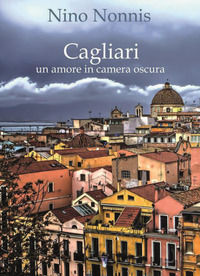 9791222707495 - Cagliari, un amore in camera oscura