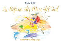 9791222711836 - La befana dei mari del sud. Ediz. illustrata