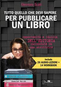 9791222717111 - Tutto quello che devi sapere per pubblicare un libro. Opportunità e insidie dell'editoria raccontate da una scrittrice