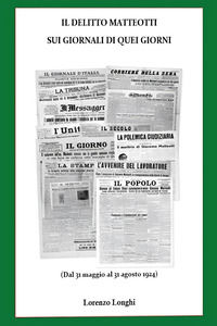 9791222726359 - Il delitto Matteotti sui giornali di quei giorni (Dal 31 maggio al 31 agosto 1924)
