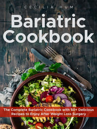 9791222727257 - Bariatric cookbook. The complete bariatric cookbook with 50+ delicious recipes to enjoy after weight loss surgery