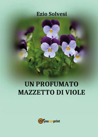 9791222731049 - Un profumato mazzetto di viole