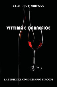 9791222743424 - Vittima e carnefice. La serie del commissario Zirconi