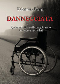 9791222745688 - Danneggiata. Quando la forza e il coraggio sono l'unica scelta che hai