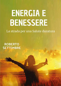 9791222746364 - Energia e benessere. La strada per una salute duratura