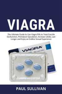 9791222748597 - Viagra. The ultimate guide to use Viagra pills to cure erectile dysfunction, premature ejaculation, increase Libido, las